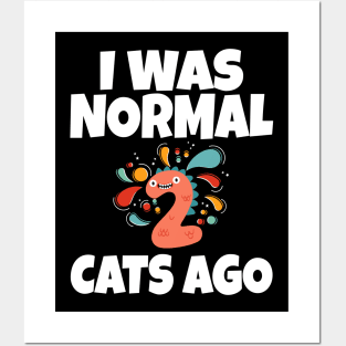 I Was Normal Two Cats Ago Posters and Art